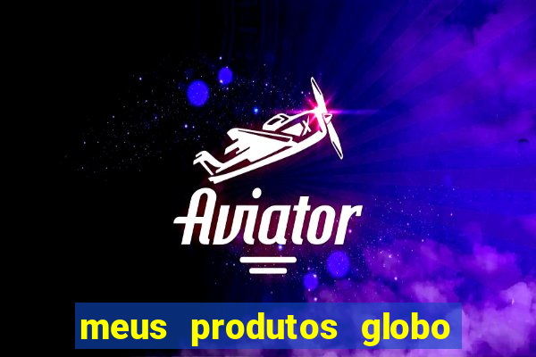 meus produtos globo com pagamento